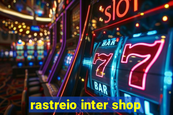 rastreio inter shop